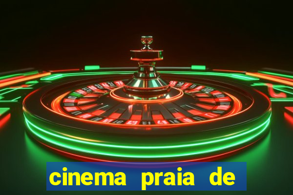 cinema praia de belas shopping